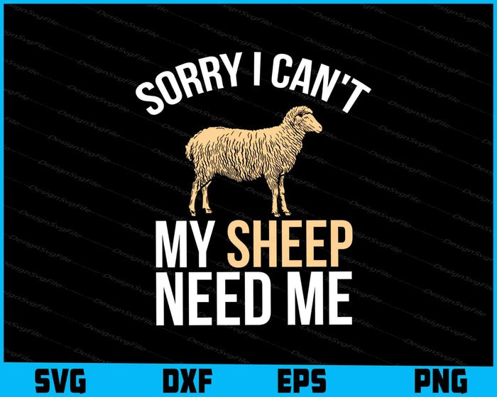 Sorry I Can't My Sheep Need Me SVG