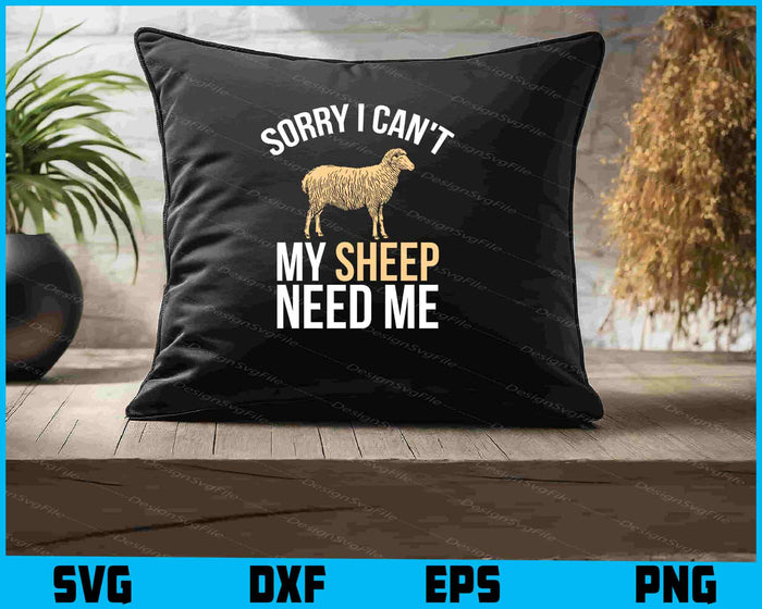 Sorry I Can't My Sheep Need Me SVG