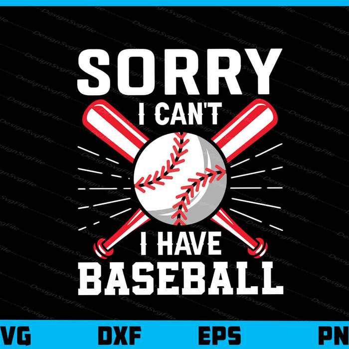 Sorry I Cant I Have Baseball Svg Cutting Printable File  - Premium Cutting Files in SVG, PNG & EPS Formats - Premium SVG Cutting Files for Crafts