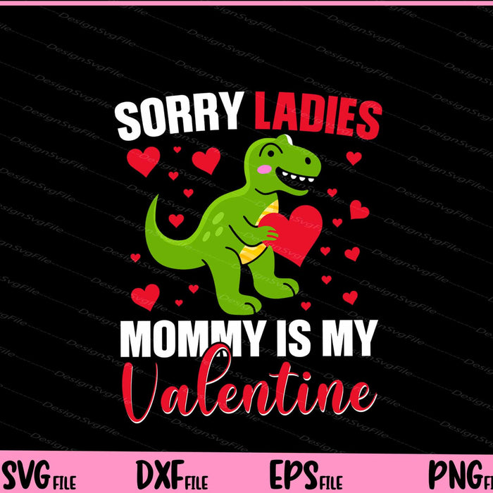 Sorry Ladies Mommy Is My Valentine Svg Cutting Printable Files  - Premium Cutting Files in SVG, PNG & EPS Formats - Premium SVG Cutting Files for Crafts