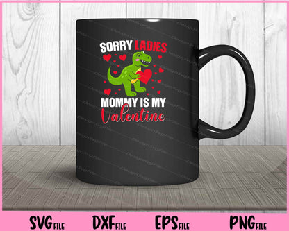 Sorry Ladies Mommy Is My Valentine Svg Cutting Printable Files  - Premium Cutting Files in SVG, PNG & EPS Formats - Premium SVG Cutting Files for Crafts