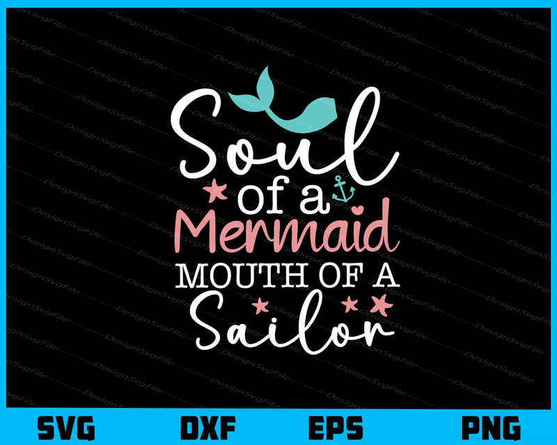 Soul Of A Mermaid Mouth Of A Sailor Svg Cutting Printable File  - Premium Cutting Files in SVG, PNG & EPS Formats - Premium SVG Cutting Files for Crafts