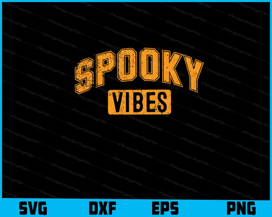 Spooky Vibes Halloween SVG PNG Printable File  - Premium Cutting Files in SVG, PNG & EPS Formats - Premium SVG Cutting Files for Crafts