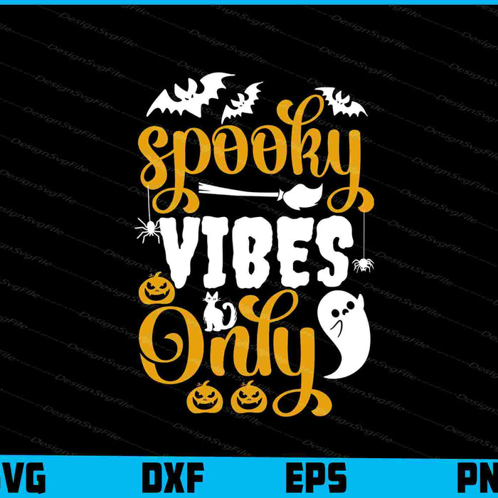 Spooky Vibes Only Svg png Design Printable File  - Premium Cutting Files in SVG, PNG & EPS Formats - Premium SVG Cutting Files for Crafts