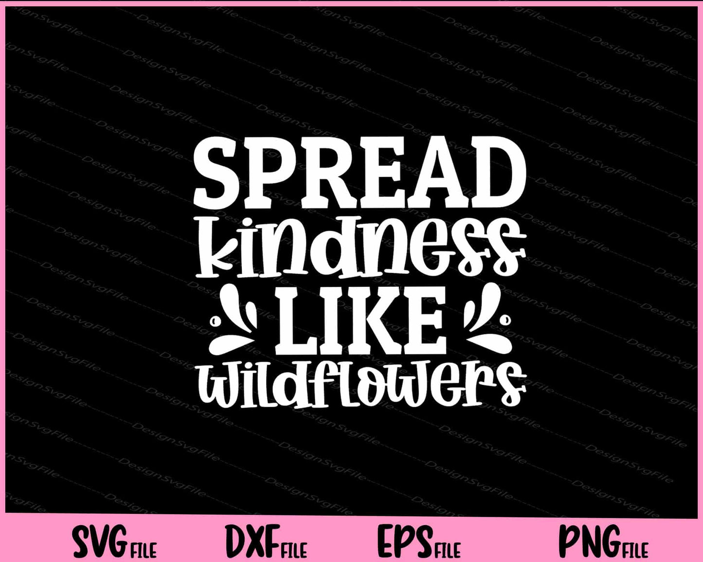 Spread Kindness Like Wildflowers Svg Cutting Printable Files  - Premium Cutting Files in SVG, PNG & EPS Formats - Premium SVG Cutting Files for Crafts