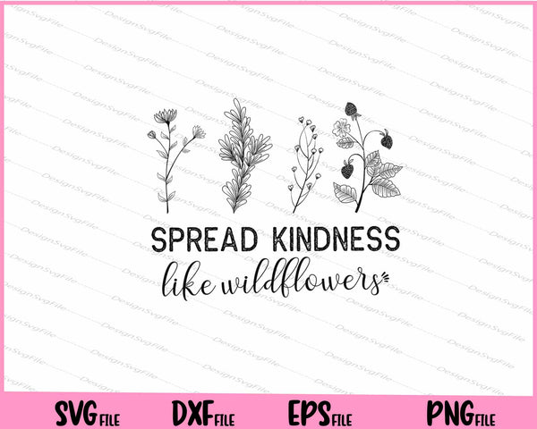 Spread Kindness Like Wildflowers svg