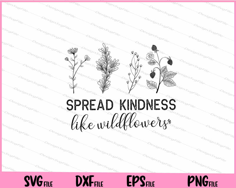 Spread Kindness Like Wildflowers Svg Cutting Printable Files  - Premium Cutting Files in SVG, PNG & EPS Formats - Premium SVG Cutting Files for Crafts