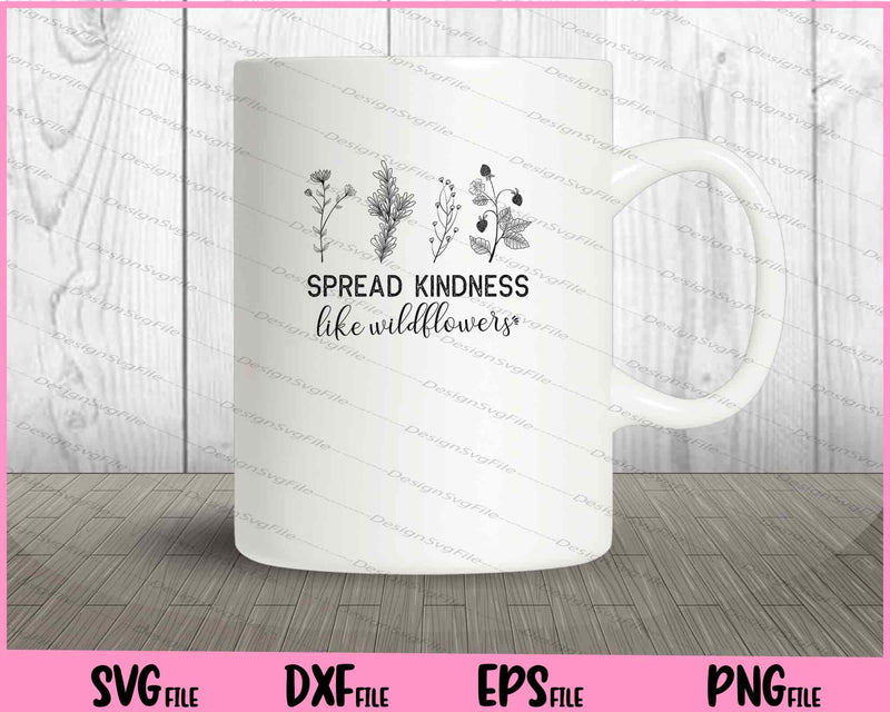 Spread Kindness Like Wildflowers mug