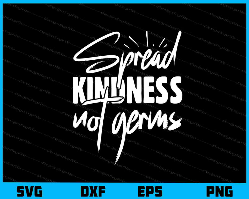 Spread Kindness Not Germs svg