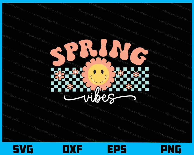 Spring Vibes Svg Cutting Printable File  - Premium Cutting Files in SVG, PNG & EPS Formats - Premium SVG Cutting Files for Crafts