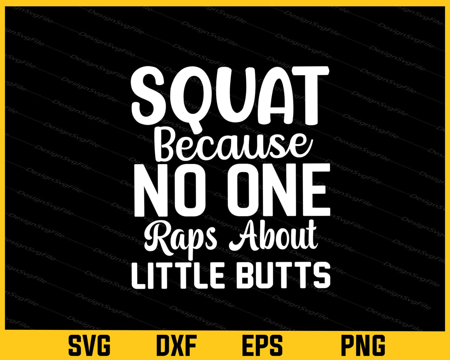 Squat Because No One Raps About Svg Cutting Printable File  - Premium Cutting Files in SVG, PNG & EPS Formats - Premium SVG Cutting Files for Crafts