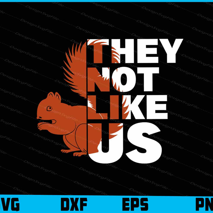 Squirrel SVG, They Not Like Us SVG
