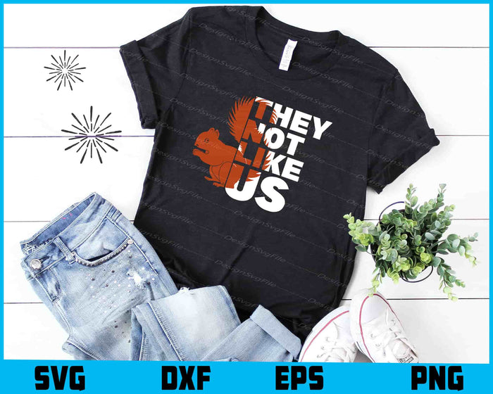 Squirrel SVG, They Not Like Us SVG