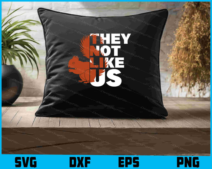 Squirrel SVG, They Not Like Us SVG