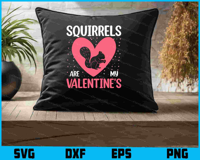 Squirrels Are My Valentine's Day SVG, Animals PNG