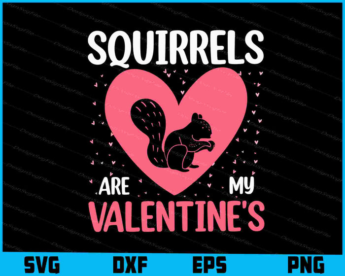 Squirrels Are My Valentine's Day SVG, Animals PNG