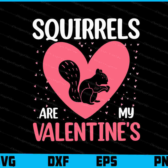 Squirrels Are My Valentine's Day SVG, Animals PNG