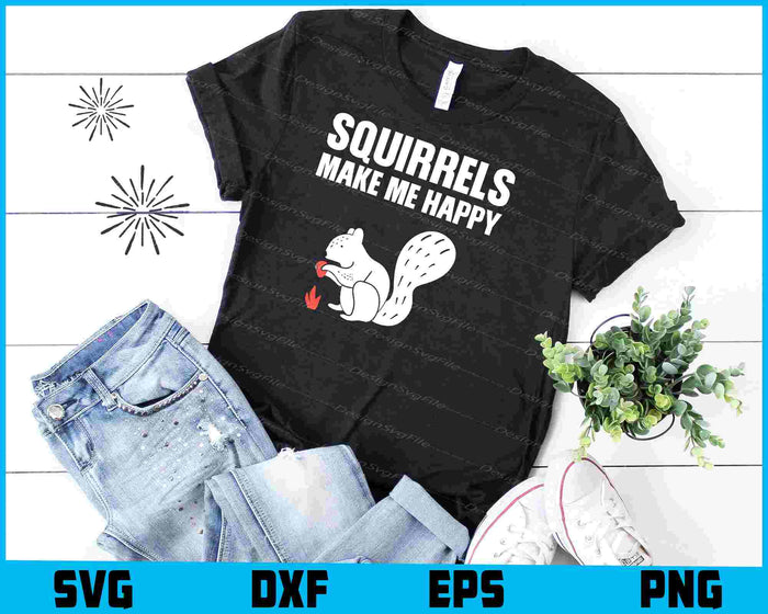 Squirrels Make Me Happy SVG, Animals PNG