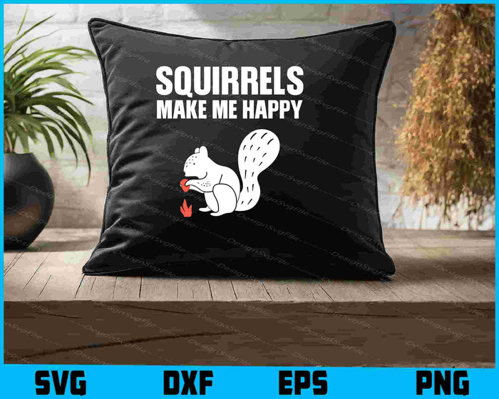 Squirrels Make Me Happy SVG, Animals PNG