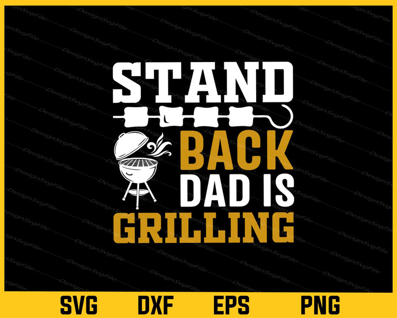 Stand Back Dad is Grilling Svg Cutting Printable File  - Premium Cutting Files in SVG, PNG & EPS Formats - Premium SVG Cutting Files for Crafts