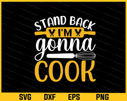 Stand Back I’m Gonna Cook Svg Cutting Printable File  - Premium Cutting Files in SVG, PNG & EPS Formats - Premium SVG Cutting Files for Crafts