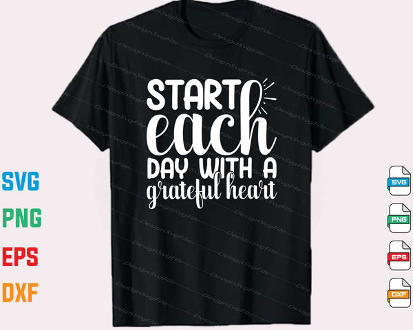 Start Each Day With Grateful Heart Svg Cutting Printable File