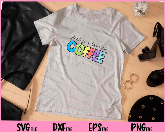 Start The Day With Coffee First Svg Cutting Printable Files  - Premium Cutting Files in SVG, PNG & EPS Formats - Premium SVG Cutting Files for Crafts