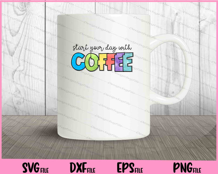 Start The Day With Coffee First Svg Cutting Printable Files  - Premium Cutting Files in SVG, PNG & EPS Formats - Premium SVG Cutting Files for Crafts
