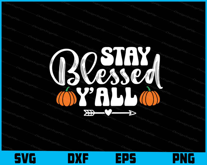 Stay Blessed Yall Pumpkin Thanksgiving