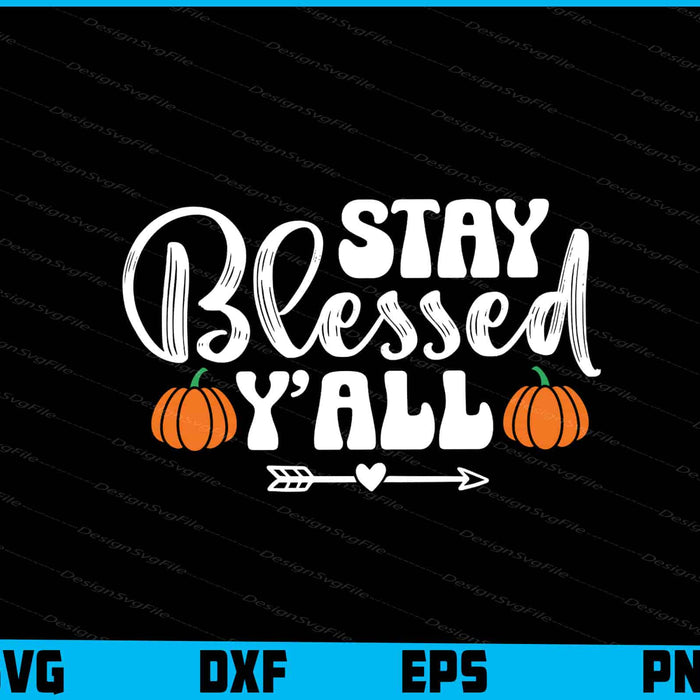 Stay Blessed Yall Pumpkin Thanksgiving