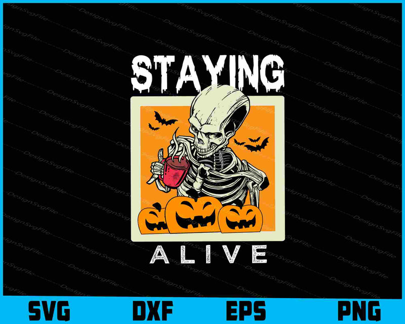 Staying Alive Halloween Svg Png Digital Sublimation Print File  - Premium Cutting Files in SVG, PNG & EPS Formats - Premium SVG Cutting Files for Crafts