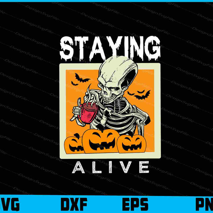 Staying Alive Halloween Svg Png Digital Sublimation Print File  - Premium Cutting Files in SVG, PNG & EPS Formats - Premium SVG Cutting Files for Crafts