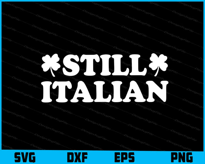 Still Italian SVG, St Patrick's Day PNG