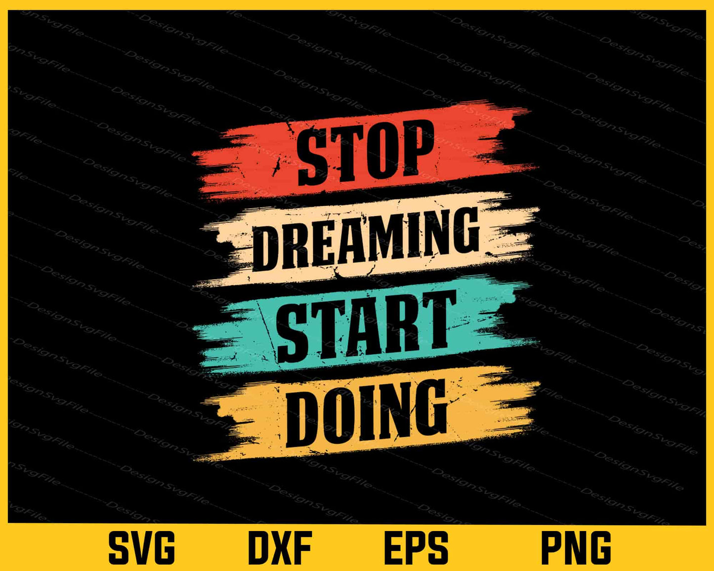 Stop Dreaming Start Doing Svg Cutting Printable File  - Premium Cutting Files in SVG, PNG & EPS Formats - Premium SVG Cutting Files for Crafts