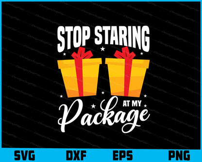 Stop Staring At My Package Svg Dxf Png Design File  - Premium Cutting Files in SVG, PNG & EPS Formats - Premium SVG Cutting Files for Crafts