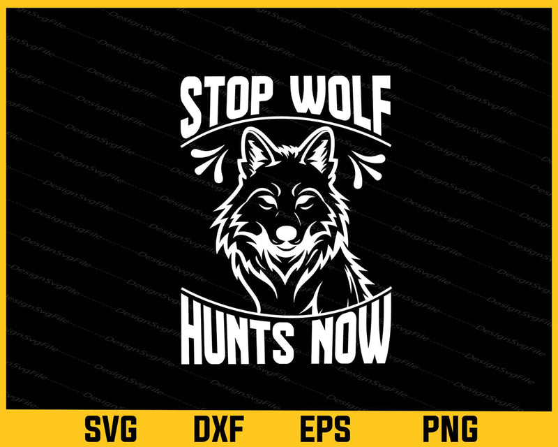 Stop Wolf Hunts Now Svg Cutting Printable File  - Premium Cutting Files in SVG, PNG & EPS Formats - Premium SVG Cutting Files for Crafts