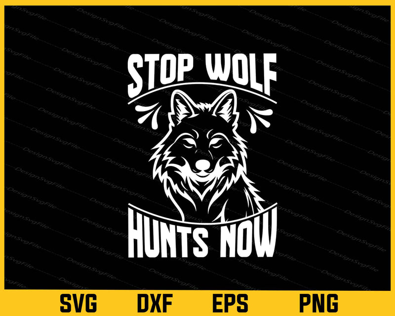 Stop Wolf Hunts Now Svg Cutting Printable File