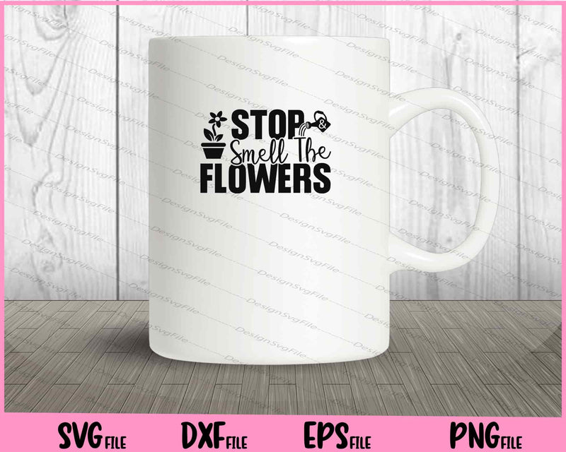 Stop & Smell The Flowers mug