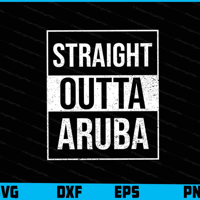 Straight Outta Aruba SVG
