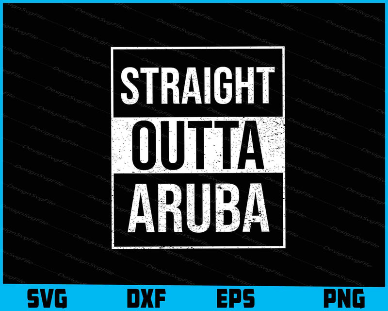 Straight Outta Aruba SVG