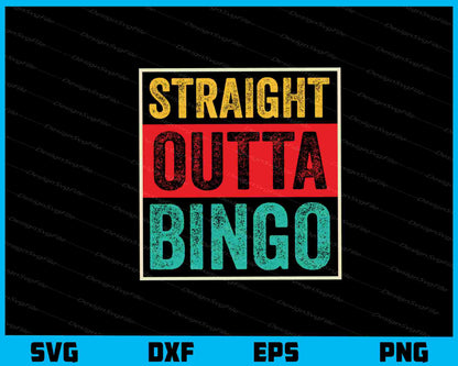 Straight Outta Bingo Svg Cutting Printable File  - Premium Cutting Files in SVG, PNG & EPS Formats - Premium SVG Cutting Files for Crafts