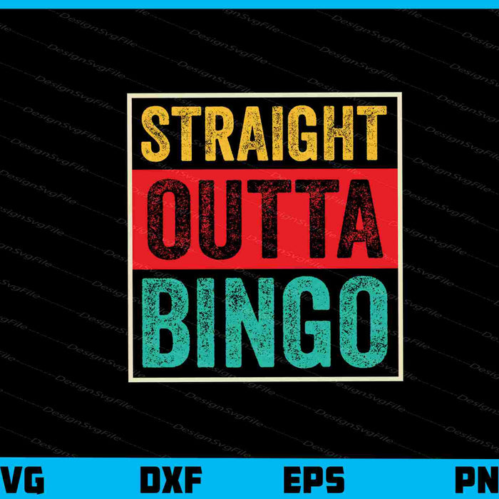 Straight Outta Bingo Svg Cutting Printable File  - Premium Cutting Files in SVG, PNG & EPS Formats - Premium SVG Cutting Files for Crafts