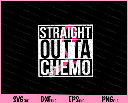 Straight Outta Chemo Breast Cancer Awareness Svg Cutting Printable Files  - Premium Cutting Files in SVG, PNG & EPS Formats - Premium SVG Cutting Files for Crafts