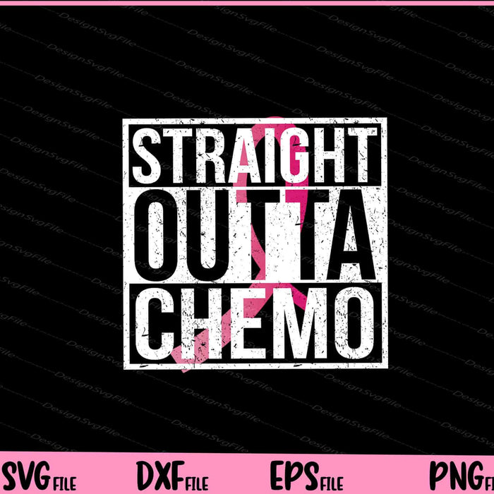 Straight Outta Chemo Breast Cancer Awareness Svg Cutting Printable Files  - Premium Cutting Files in SVG, PNG & EPS Formats - Premium SVG Cutting Files for Crafts