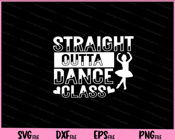 Straight Outta Dance Class svg