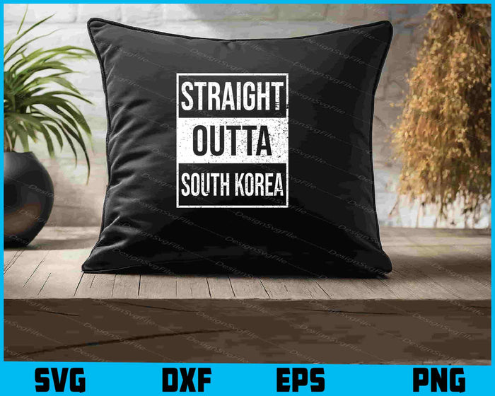 Straight Outta South Korea Great Travel SVG