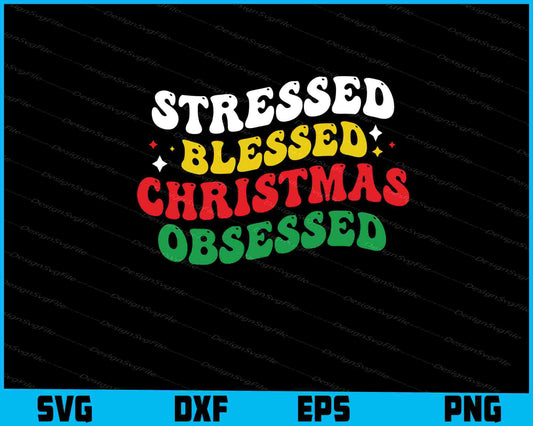 Stressed Blessed Christmas Obsessed