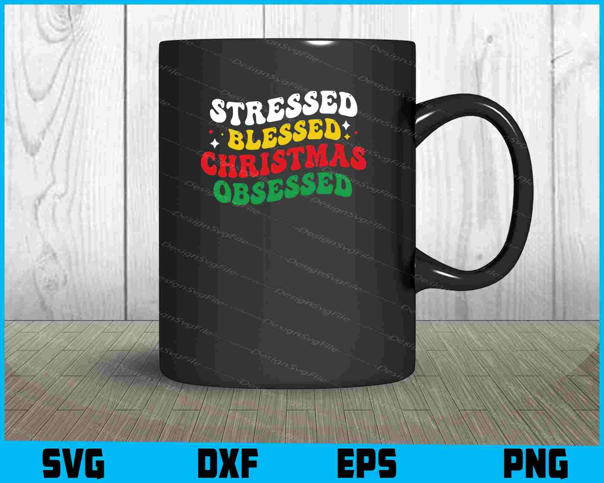 Stressed Blessed Christmas Obsessed