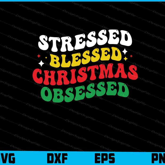 Stressed Blessed Christmas Obsessed