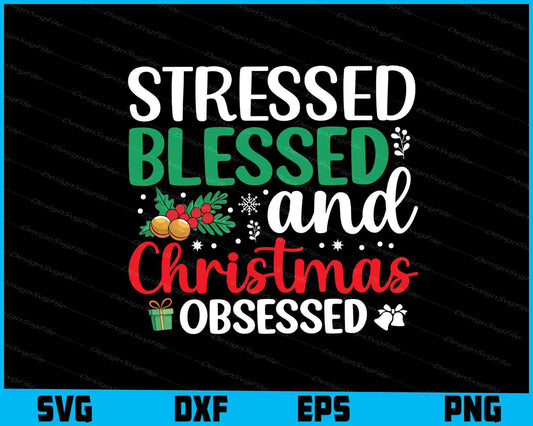 Stressed Blessed & Christmas Obsessed